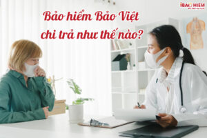 Bao hiem Bao Viet chi tra nhu the nao