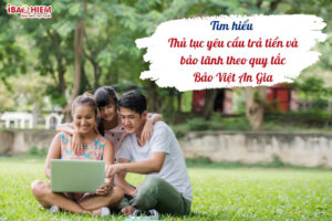 Tim hieu Thu tuc yeu cau tra tien va bao lanh theo quy tac Bao Viet An Gia