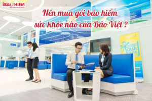 Nen mua goi bao hiem suc khoe nao cua Bao Viet