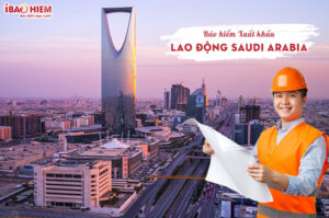 bao hiem xuat khau lao dong Saudi Arabia