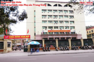 Bao hiem Suc khoe chi tra tai benh vien Phu san Trung Uong