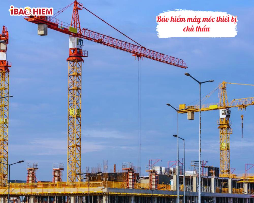 Bảo hiểm máy móc thiết bị chủ thầu