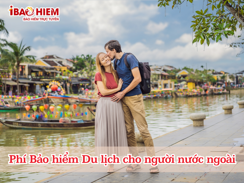 Phí Bảo hiểm Du lịch cho người nước ngoài