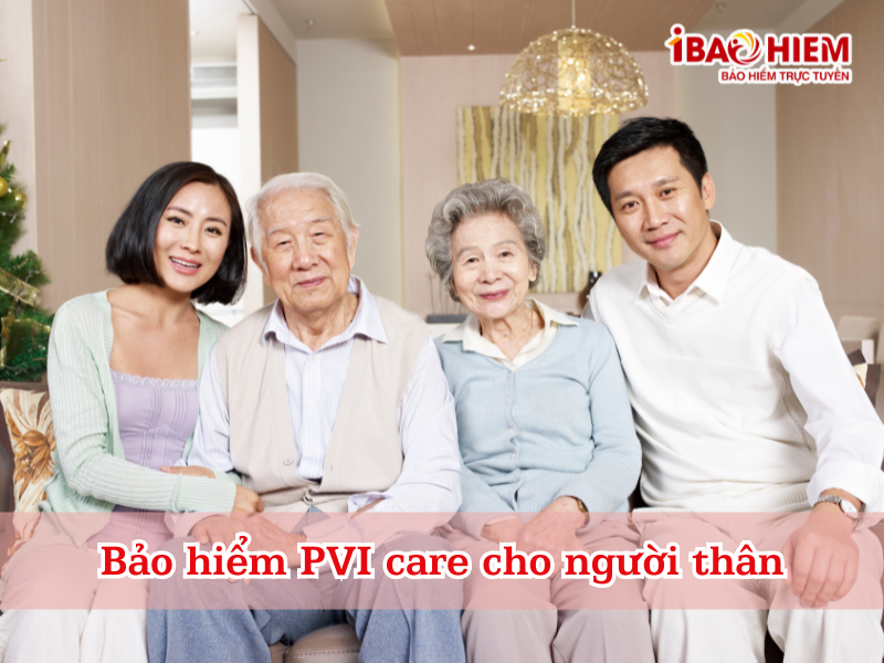 Bảo hiểm PVI care cho người thân