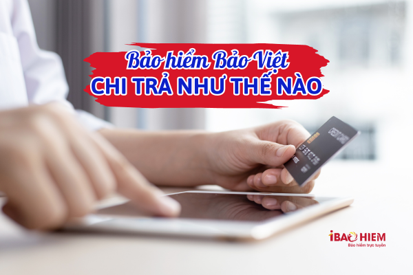 Bảo hiểm bảo việt chi trả như thế nào