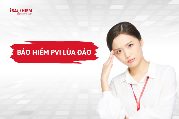 Bảo hiểm PVI lừa đảo