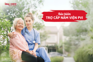 Bảo hiểm trợ cấp nằm viện PVI