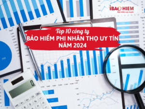 Top 10 công ty bảo hiểm phi nhân thọ uy tín năm 2024