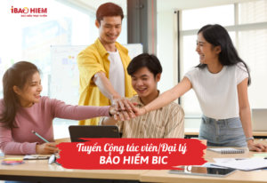 Tuyển Cộng tác viên/Đại lý bảo hiểm BIC