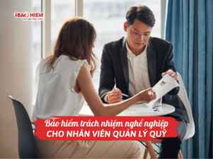 Bảo hiểm trách nhiệm nghề nghiệp cho nhân viên quản lý quỹ