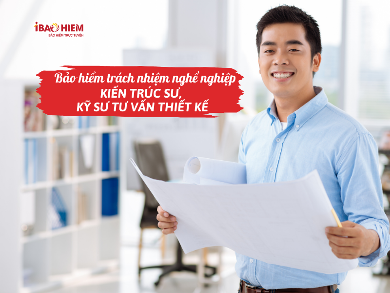 Bảo hiểm trách nhiệm nghề nghiệp kiến trúc sư, kỹ sư tư vấn thiết kế