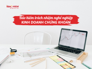 Bảo hiểm trách nhiệm nghề nghiệp kinh doanh chứng khoán